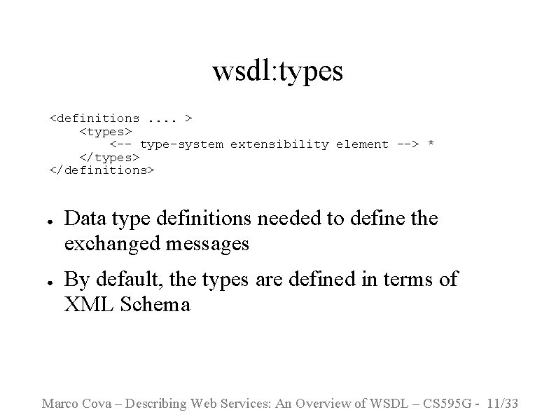 wsdl: types <definitions. . > <types> <-- type-system extensibility element --> * </types> </definitions>