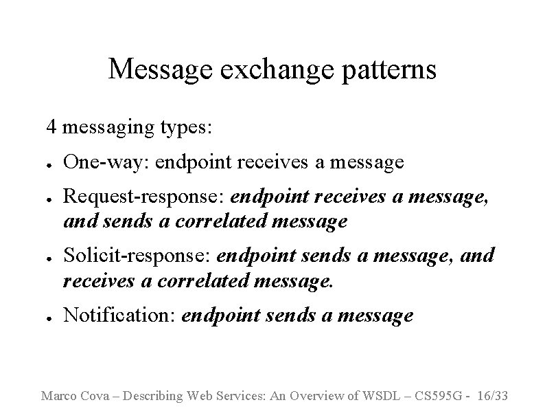 Message exchange patterns 4 messaging types: ● ● One-way: endpoint receives a message Request-response: