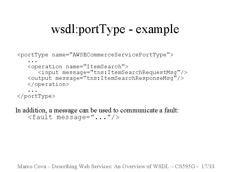 wsdl: port. Type - example <port. Type name="AWSECommerce. Service. Port. Type">. . . <operation