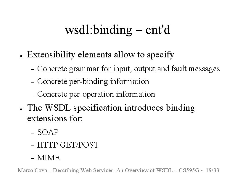 wsdl: binding – cnt'd ● ● Extensibility elements allow to specify – Concrete grammar