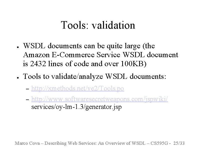 Tools: validation ● ● WSDL documents can be quite large (the Amazon E-Commerce Service