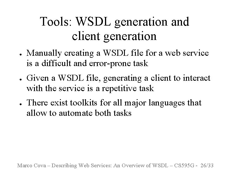 Tools: WSDL generation and client generation ● ● ● Manually creating a WSDL file