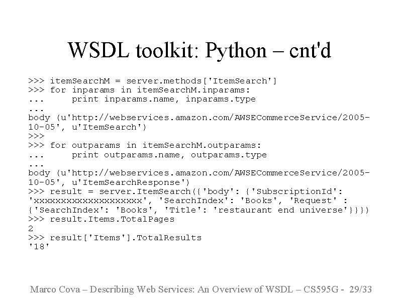 WSDL toolkit: Python – cnt'd >>> item. Search. M = server. methods['Item. Search'] >>>