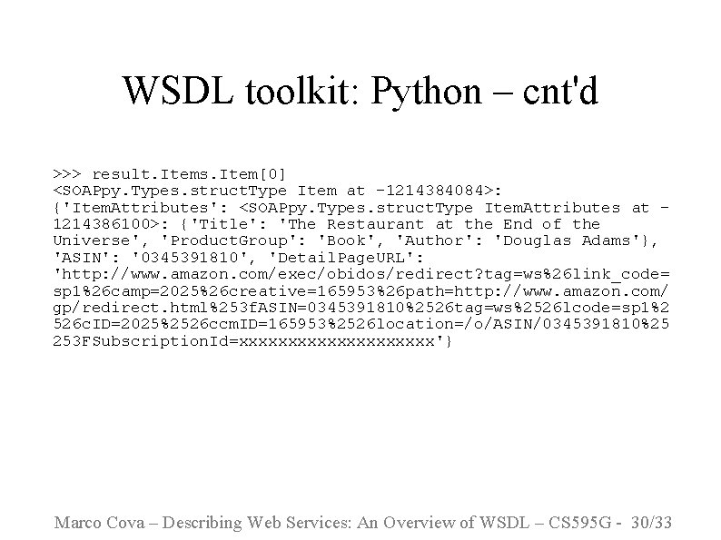 WSDL toolkit: Python – cnt'd >>> result. Items. Item[0] <SOAPpy. Types. struct. Type Item