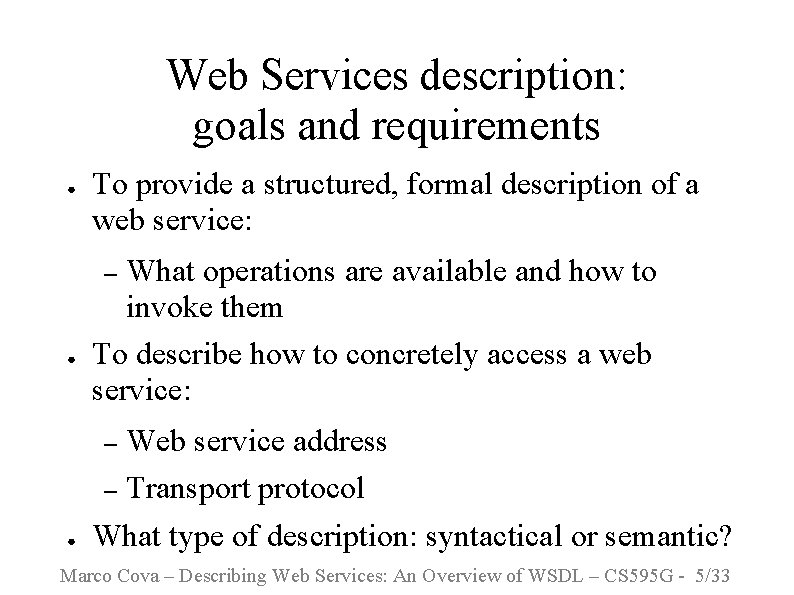 Web Services description: goals and requirements ● To provide a structured, formal description of