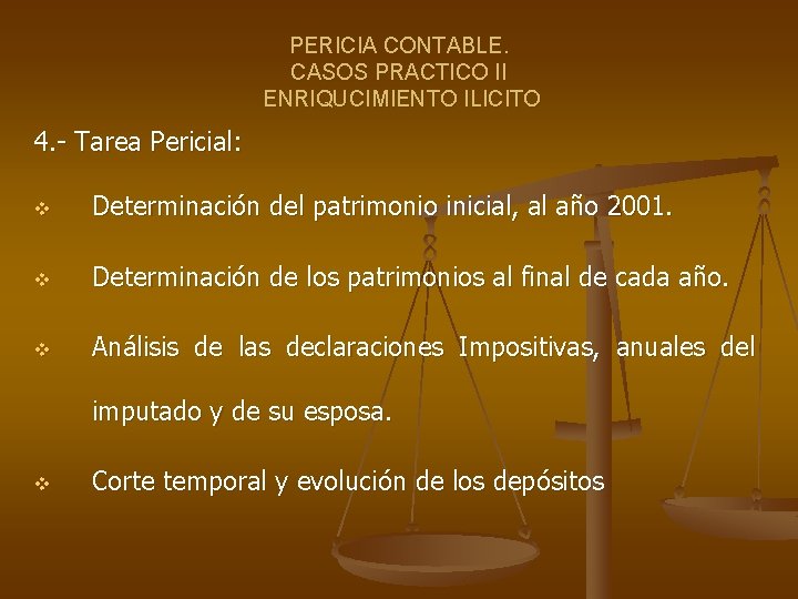 PERICIA CONTABLE. CASOS PRACTICO II ENRIQUCIMIENTO ILICITO 4. - Tarea Pericial: v Determinación del