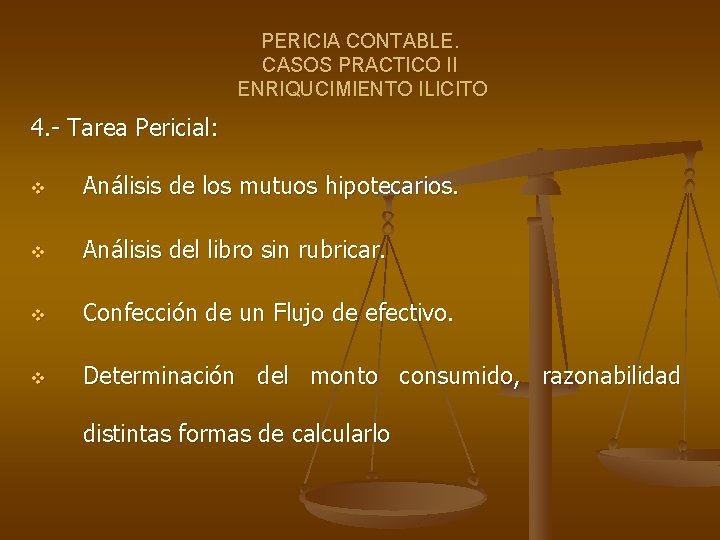 PERICIA CONTABLE. CASOS PRACTICO II ENRIQUCIMIENTO ILICITO 4. - Tarea Pericial: v Análisis de