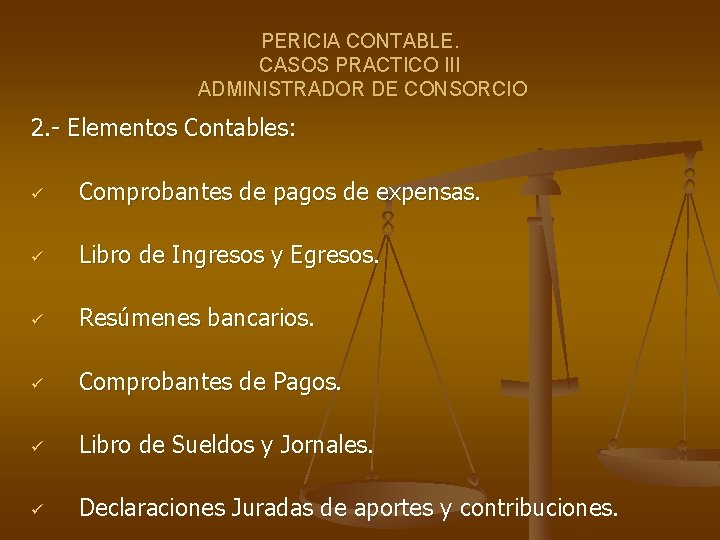 PERICIA CONTABLE. CASOS PRACTICO III ADMINISTRADOR DE CONSORCIO 2. - Elementos Contables: ü Comprobantes