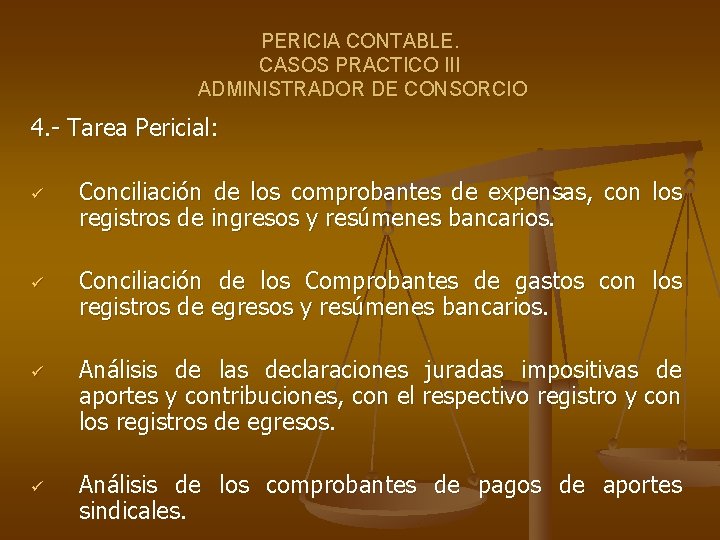 PERICIA CONTABLE. CASOS PRACTICO III ADMINISTRADOR DE CONSORCIO 4. - Tarea Pericial: ü ü