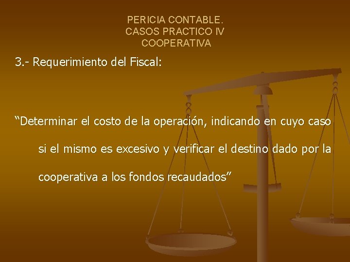 PERICIA CONTABLE. CASOS PRACTICO IV COOPERATIVA 3. - Requerimiento del Fiscal: “Determinar el costo