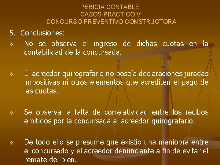 PERICIA CONTABLE. CASOS PRACTICO V CONCURSO PREVENTIVO CONSTRUCTORA 5. - Conclusiones: v No se