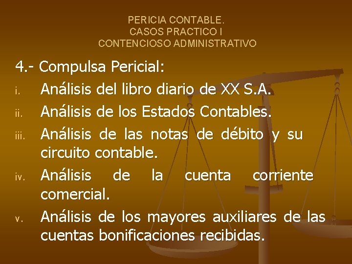 PERICIA CONTABLE. CASOS PRACTICO I CONTENCIOSO ADMINISTRATIVO 4. - Compulsa Pericial: i. Análisis del