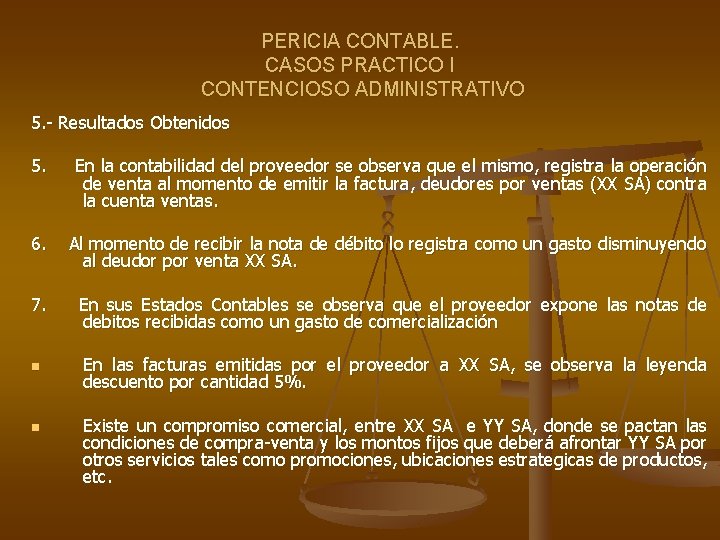 PERICIA CONTABLE. CASOS PRACTICO I CONTENCIOSO ADMINISTRATIVO 5. - Resultados Obtenidos 5. En la