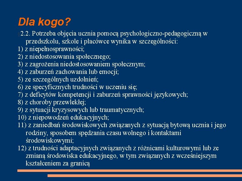 Dla kogo? § 2. 2. Potrzeba objęcia ucznia pomocą psychologiczno-pedagogiczną w przedszkolu, szkole i