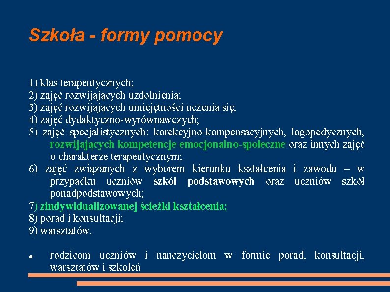 Szkoła - formy pomocy 1) klas terapeutycznych; 2) zajęć rozwijających uzdolnienia; 3) zajęć rozwijających