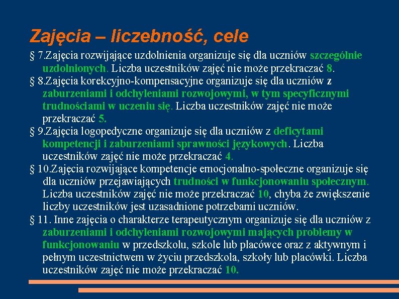 Zajęcia – liczebność, cele § 7. Zajęcia rozwijające uzdolnienia organizuje się dla uczniów szczególnie