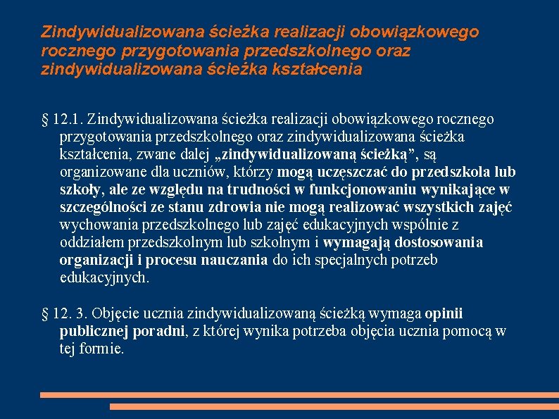 Zindywidualizowana ścieżka realizacji obowiązkowego rocznego przygotowania przedszkolnego oraz zindywidualizowana ścieżka kształcenia § 12. 1.