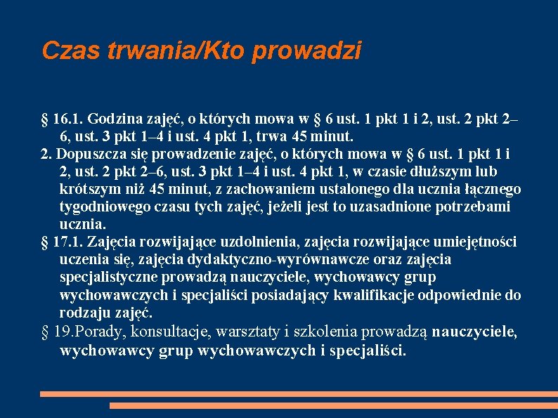 Czas trwania/Kto prowadzi § 16. 1. Godzina zajęć, o których mowa w § 6