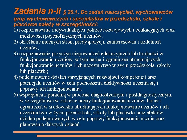 Zadania n-li § 20. 1. Do zadań nauczycieli, wychowawców grup wychowawczych i specjalistów w