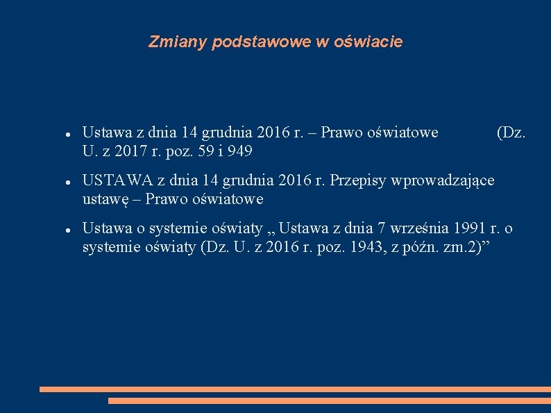 Zmiany podstawowe w oświacie Ustawa z dnia 14 grudnia 2016 r. – Prawo oświatowe