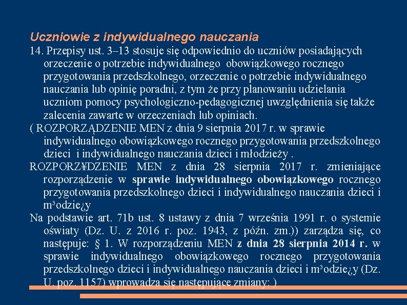 Uczniowie z indywidualnego nauczania 14. Przepisy ust. 3– 13 stosuje się odpowiednio do uczniów