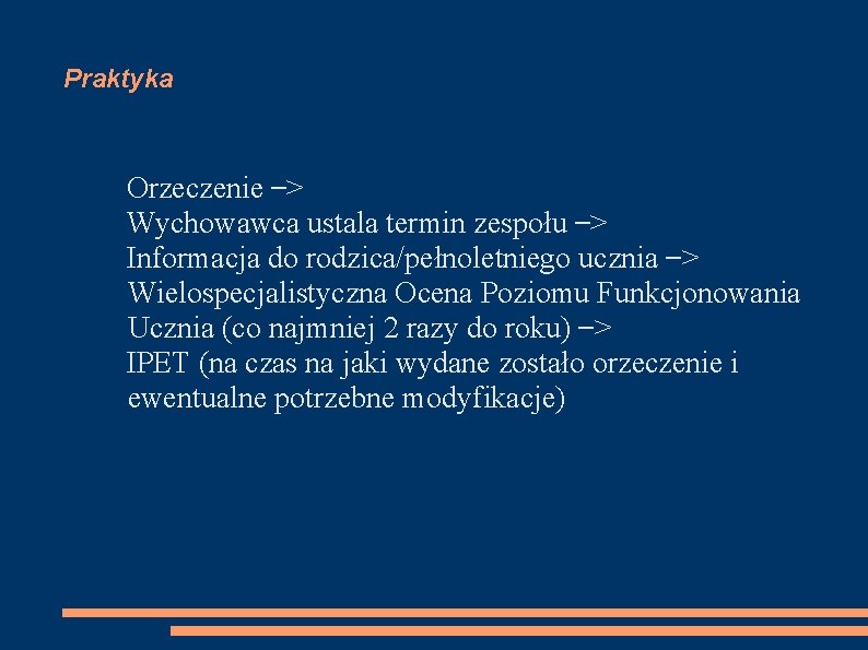 Praktyka Orzeczenie ˃ Wychowawca ustala termin zespołu ˃ Informacja do rodzica/pełnoletniego ucznia ˃ Wielospecjalistyczna