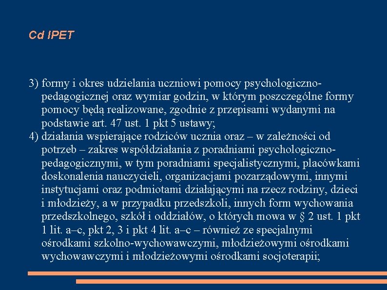 Cd IPET 3) formy i okres udzielania uczniowi pomocy psychologicznopedagogicznej oraz wymiar godzin, w