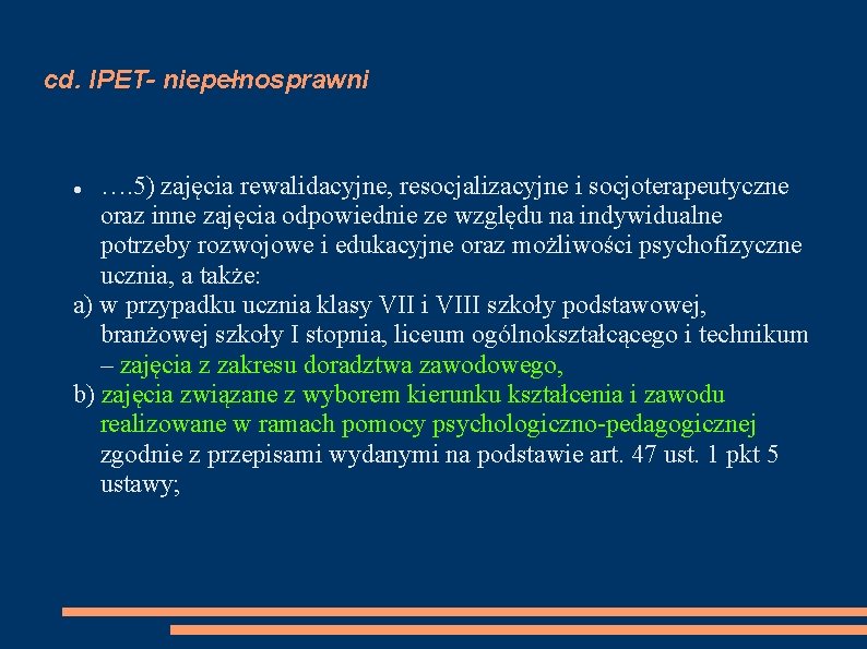 cd. IPET- niepełnosprawni …. 5) zajęcia rewalidacyjne, resocjalizacyjne i socjoterapeutyczne oraz inne zajęcia odpowiednie