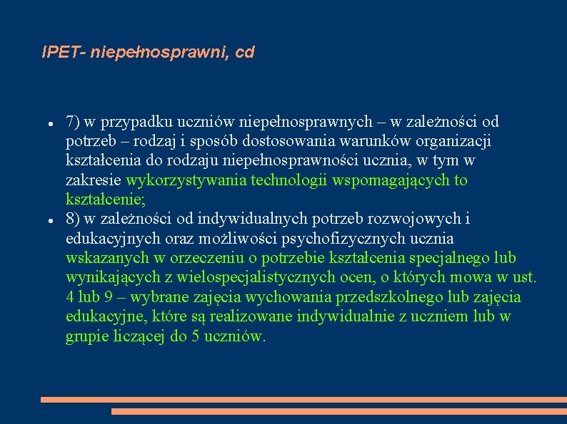 IPET- niepełnosprawni, cd 7) w przypadku uczniów niepełnosprawnych – w zależności od potrzeb –