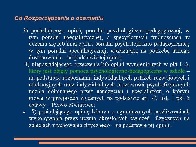 Cd Rozporządzenia o ocenianiu 3) posiadającego opinię poradni psychologiczno-pedagogicznej, w tym poradni specjalistycznej, o