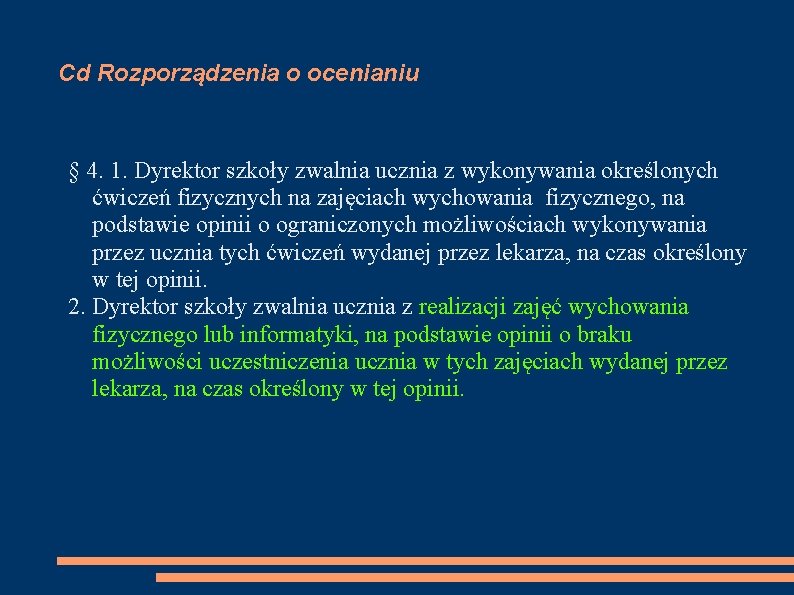 Cd Rozporządzenia o ocenianiu § 4. 1. Dyrektor szkoły zwalnia ucznia z wykonywania określonych