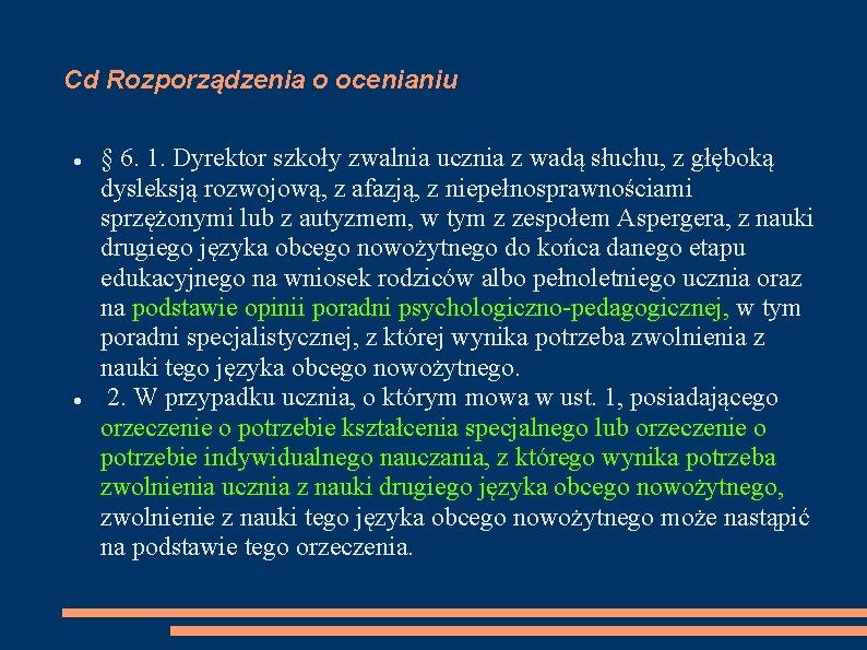 Cd Rozporządzenia o ocenianiu § 6. 1. Dyrektor szkoły zwalnia ucznia z wadą słuchu,