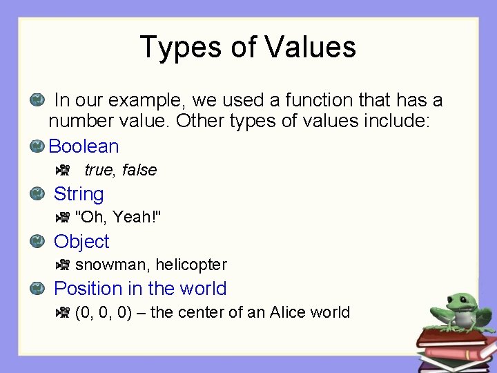 Types of Values In our example, we used a function that has a number