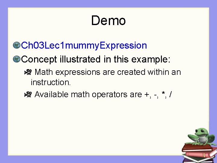 Demo Ch 03 Lec 1 mummy. Expression Concept illustrated in this example: Math expressions