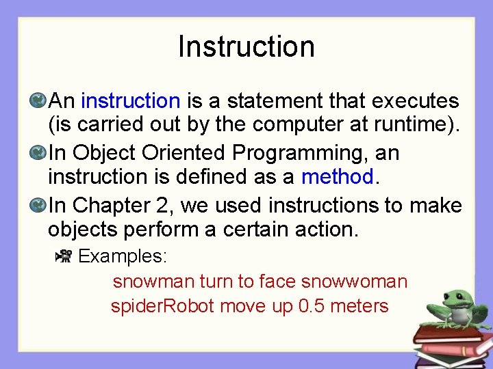 Instruction An instruction is a statement that executes (is carried out by the computer