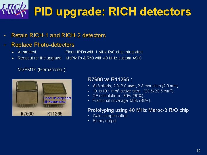 PID upgrade: RICH detectors • Retain RICH-1 and RICH-2 detectors • Replace Photo-detectors Ø