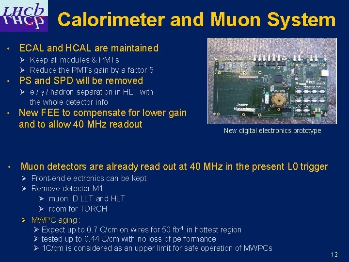 Calorimeter and Muon System • ECAL and HCAL are maintained Ø Keep all modules