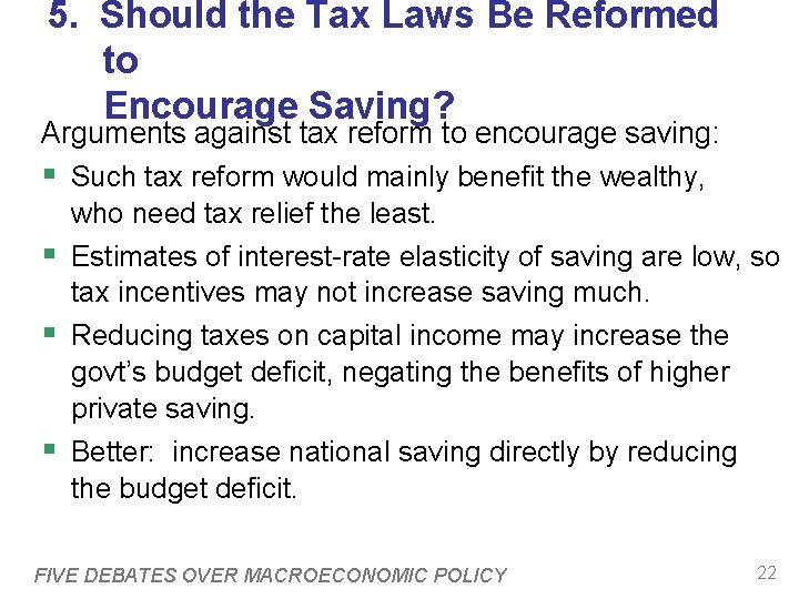 5. Should the Tax Laws Be Reformed to Encourage Saving? Arguments against tax reform