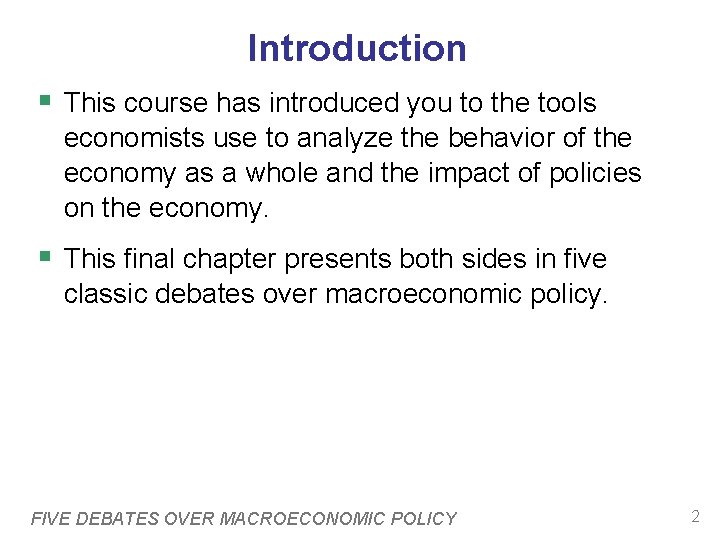 Introduction § This course has introduced you to the tools economists use to analyze