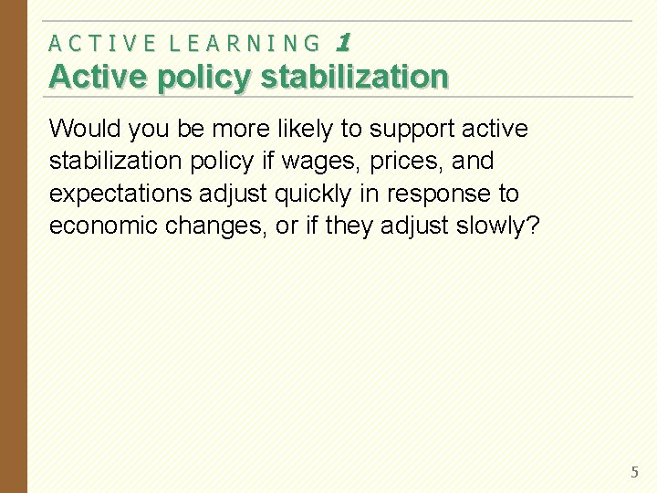 ACTIVE LEARNING 1 Active policy stabilization Would you be more likely to support active