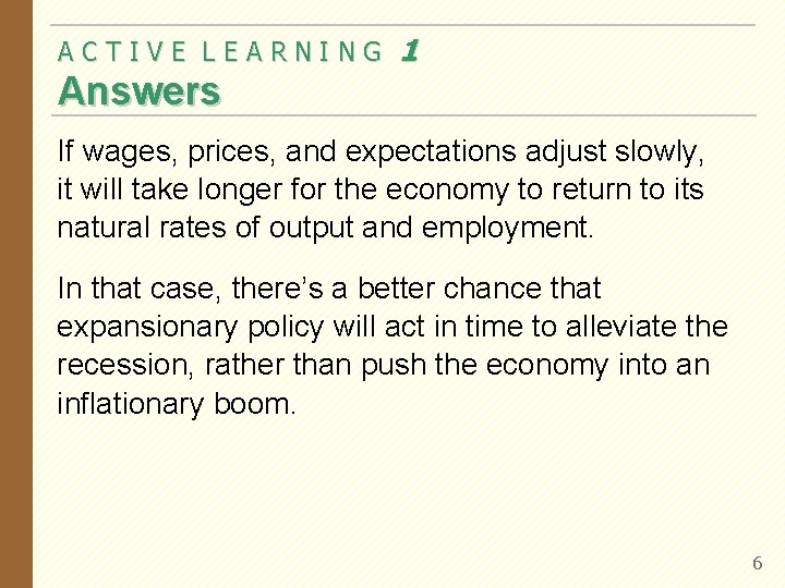 ACTIVE LEARNING 1 Answers If wages, prices, and expectations adjust slowly, it will take