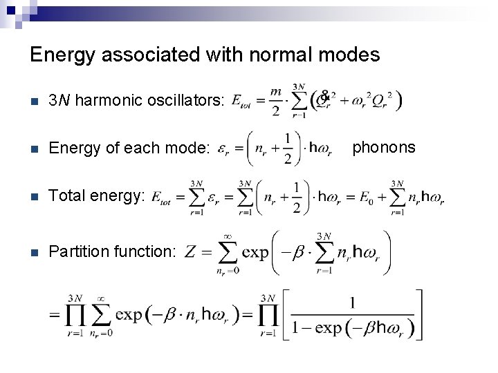 Energy associated with normal modes n 3 N harmonic oscillators: n Energy of each