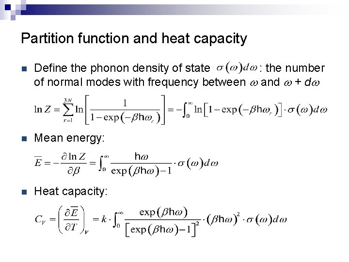 Partition function and heat capacity n Define the phonon density of state : the