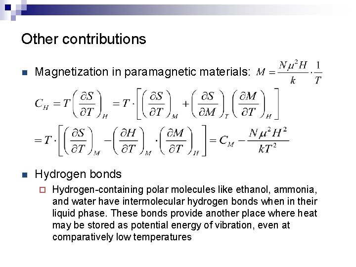 Other contributions n Magnetization in paramagnetic materials: n Hydrogen bonds ¨ Hydrogen-containing polar molecules
