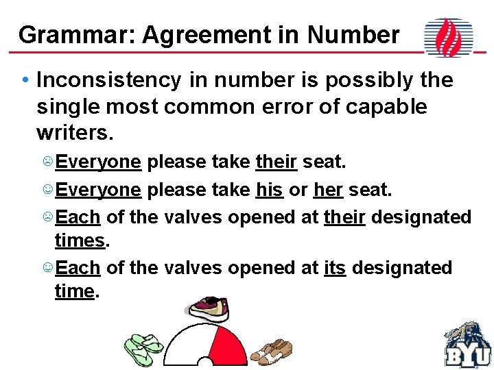 Grammar: Agreement in Number • Inconsistency in number is possibly the single most common