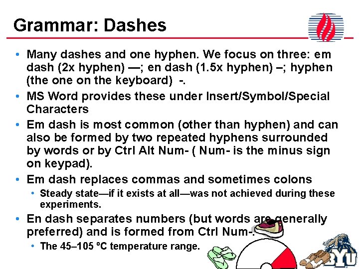 Grammar: Dashes • Many dashes and one hyphen. We focus on three: em dash