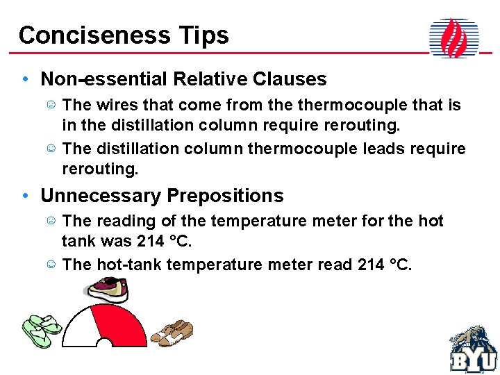 Conciseness Tips • Non-essential Relative Clauses ☹ The wires that come from thermocouple that