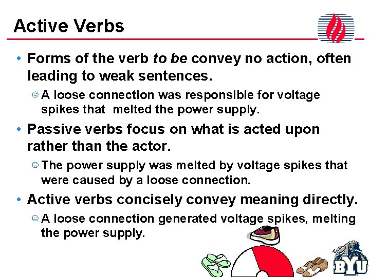 Active Verbs • Forms of the verb to be convey no action, often leading