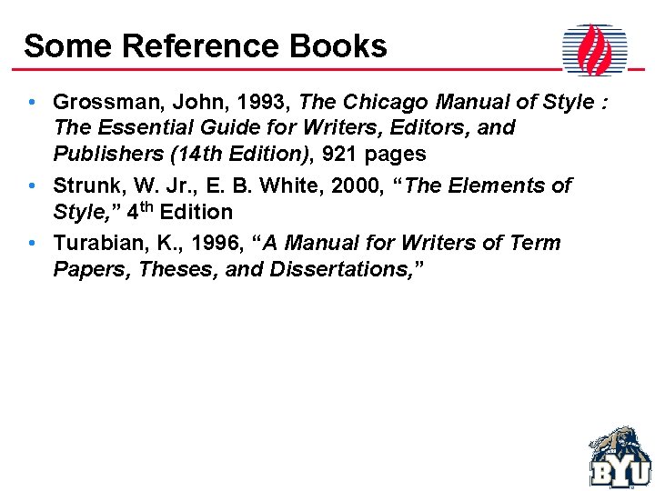 Some Reference Books • Grossman, John, 1993, The Chicago Manual of Style : The