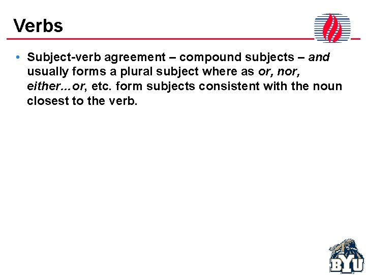 Verbs • Subject-verb agreement – compound subjects – and usually forms a plural subject